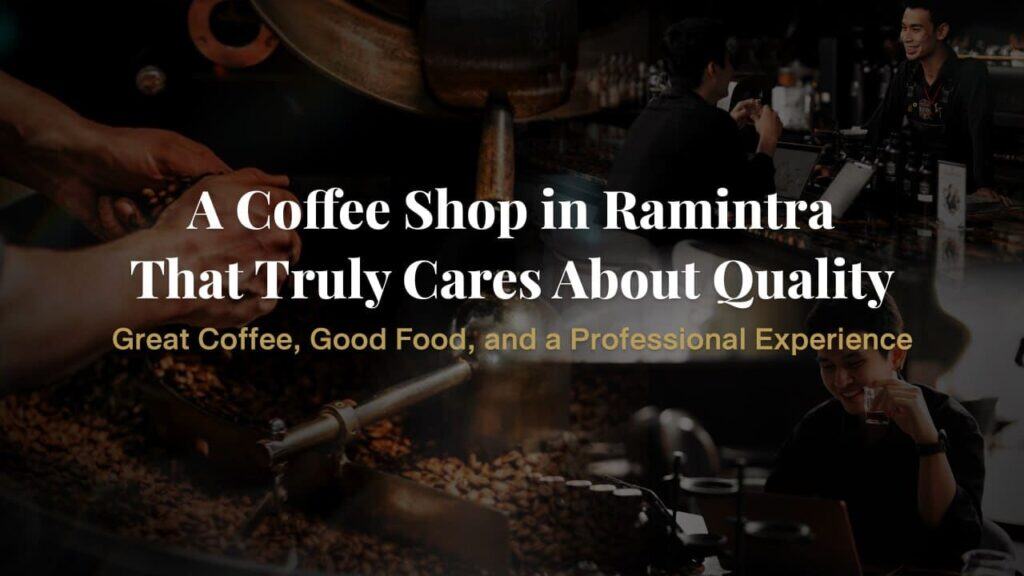Davin Cafe, a professional coffee shop in Ramintra offering specialty coffee, barista craftsmanship, quality food, and a warm atmosphere