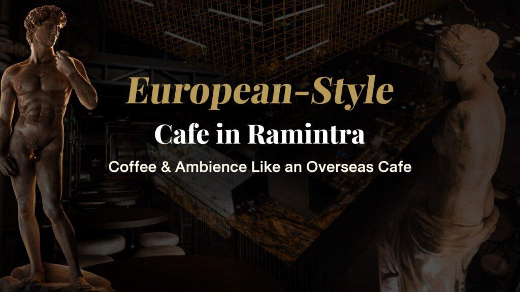 A cinematic hero banner showcasing a European-style café in Ramintra, featuring classical sculptures and refined interior design that reflects the unique coffee experience at Davin Cafe