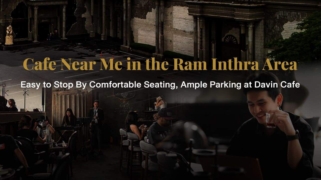 Nearby cafe in Ramintra | Easy Access & Ample Parking