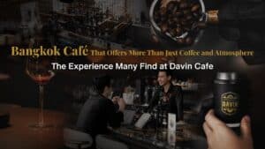 Interior atmosphere of Davin Cafe, a modern Bangkok café where specialty coffee, a welcoming bar counter, and relaxed seating create a lifestyle café experience beyond just a cup of coffee