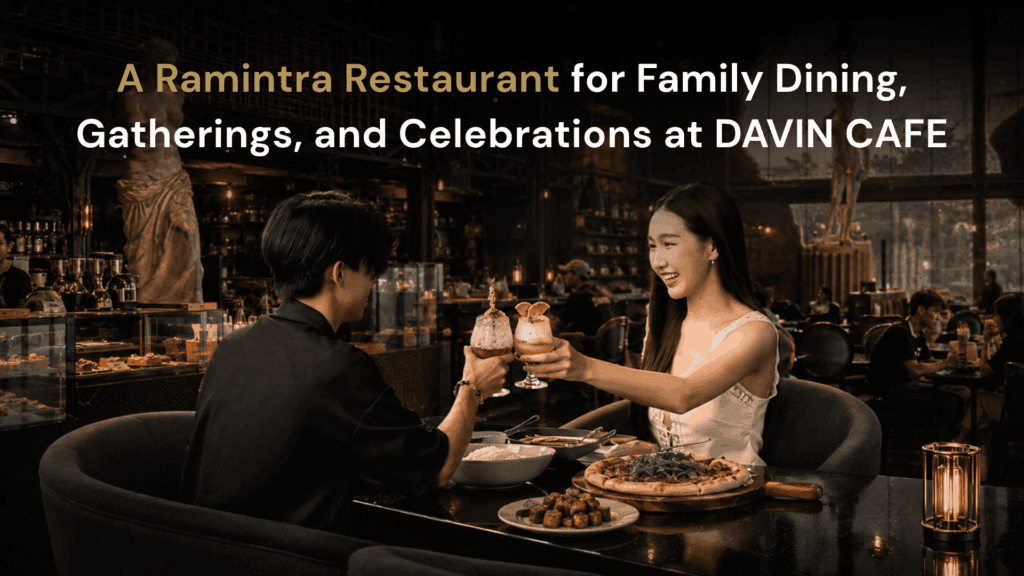Ramintra restaurant at DAVIN CAFE featuring a couple enjoying dinner in an elegant European-inspired dining space, ideal for family gatherings, birthday celebrations, special occasions, and memorable dining experiences in Bangkok.