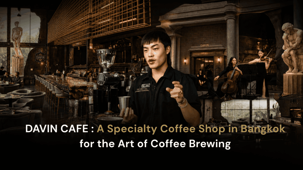 DAVIN CAFE barista preparing Specialty Coffee in a premium coffee shop in Bangkok